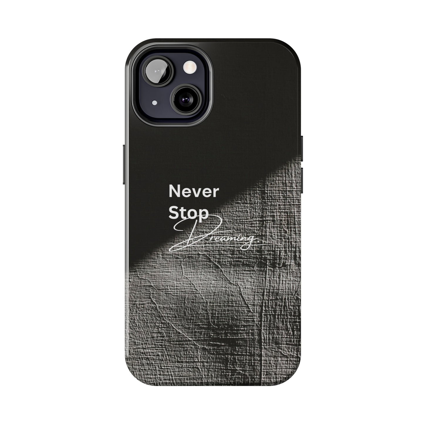 Never Stop Dreaming - Tough iPhone Cases (iPhone 7, 8, X, 11, 12, 13, 14, 15)