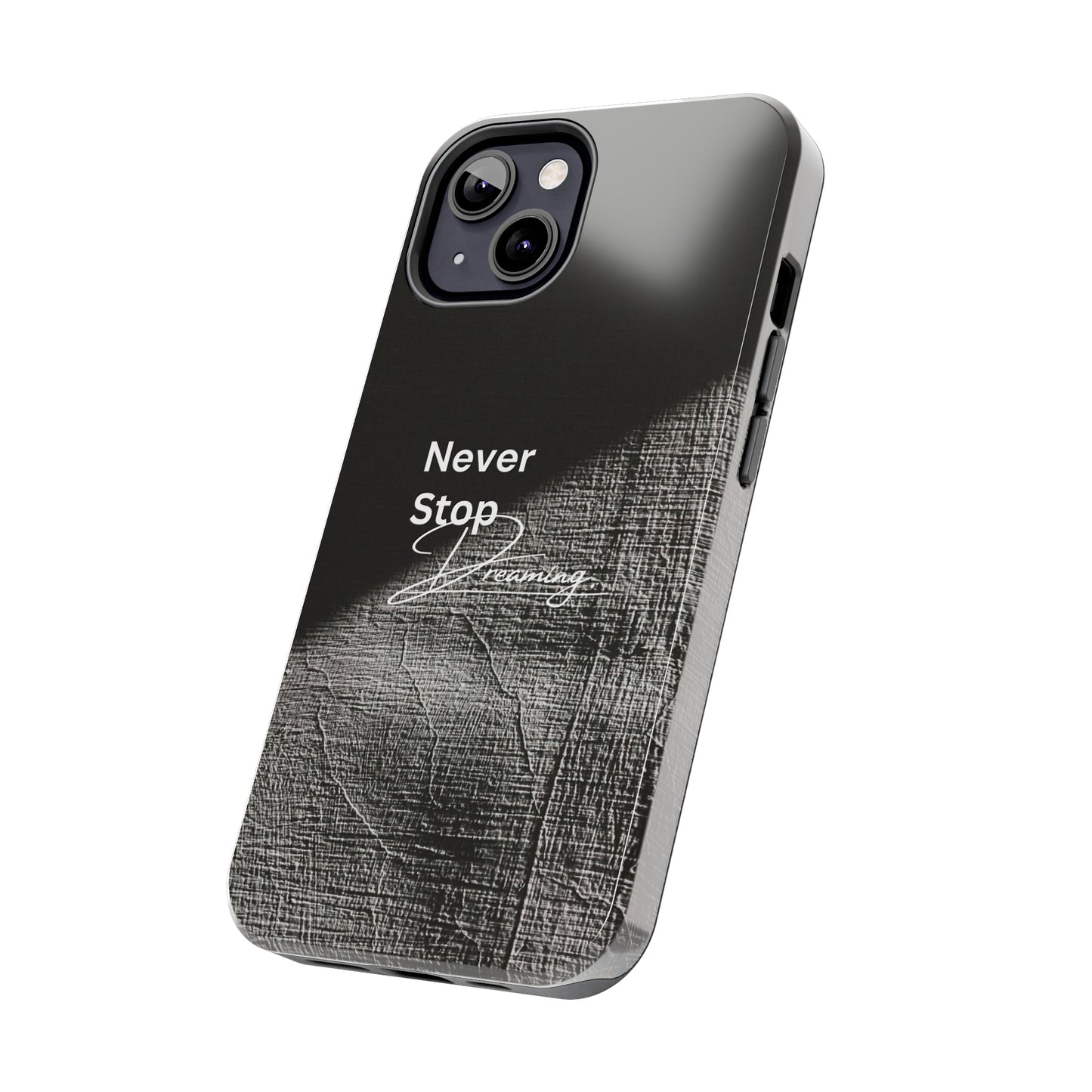 Never Stop Dreaming - Tough iPhone Cases (iPhone 7, 8, X, 11, 12, 13, 14, 15)