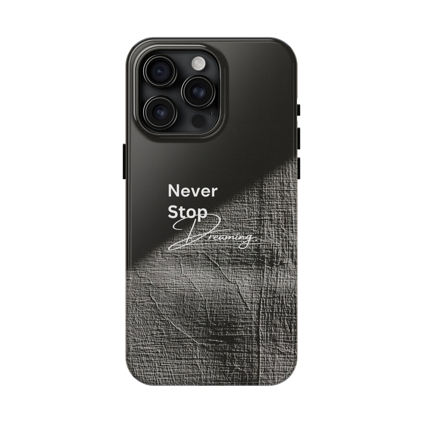 Never Stop Dreaming - Tough iPhone Cases (iPhone 7, 8, X, 11, 12, 13, 14, 15)
