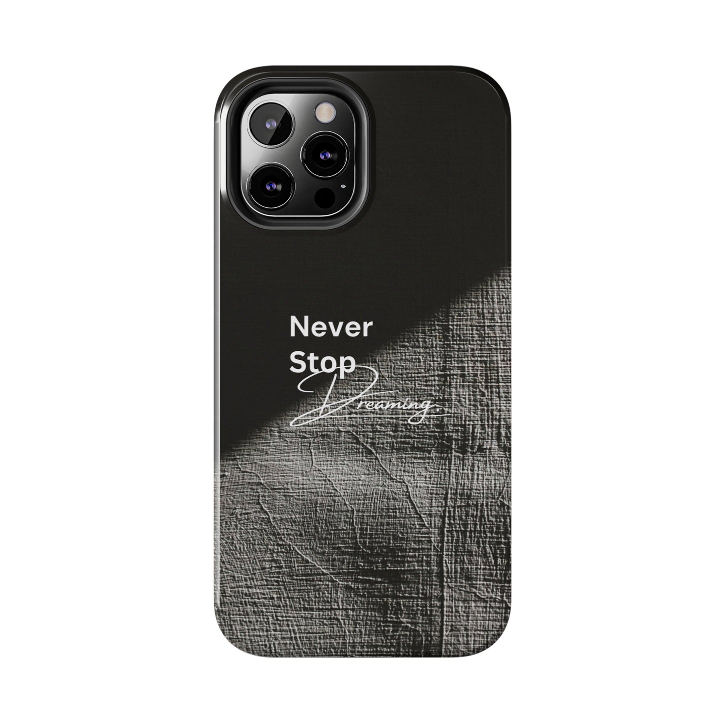 Never Stop Dreaming - Tough iPhone Cases (iPhone 7, 8, X, 11, 12, 13, 14, 15)