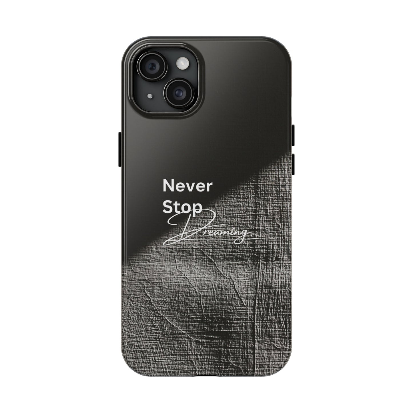 Never Stop Dreaming - Tough iPhone Cases (iPhone 7, 8, X, 11, 12, 13, 14, 15)