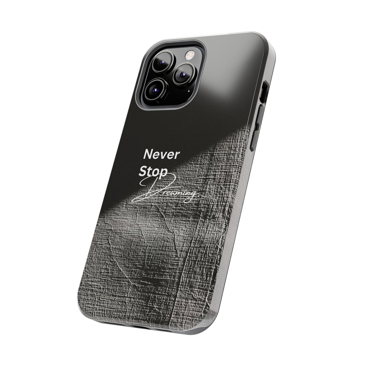 Never Stop Dreaming - Tough iPhone Cases (iPhone 7, 8, X, 11, 12, 13, 14, 15)