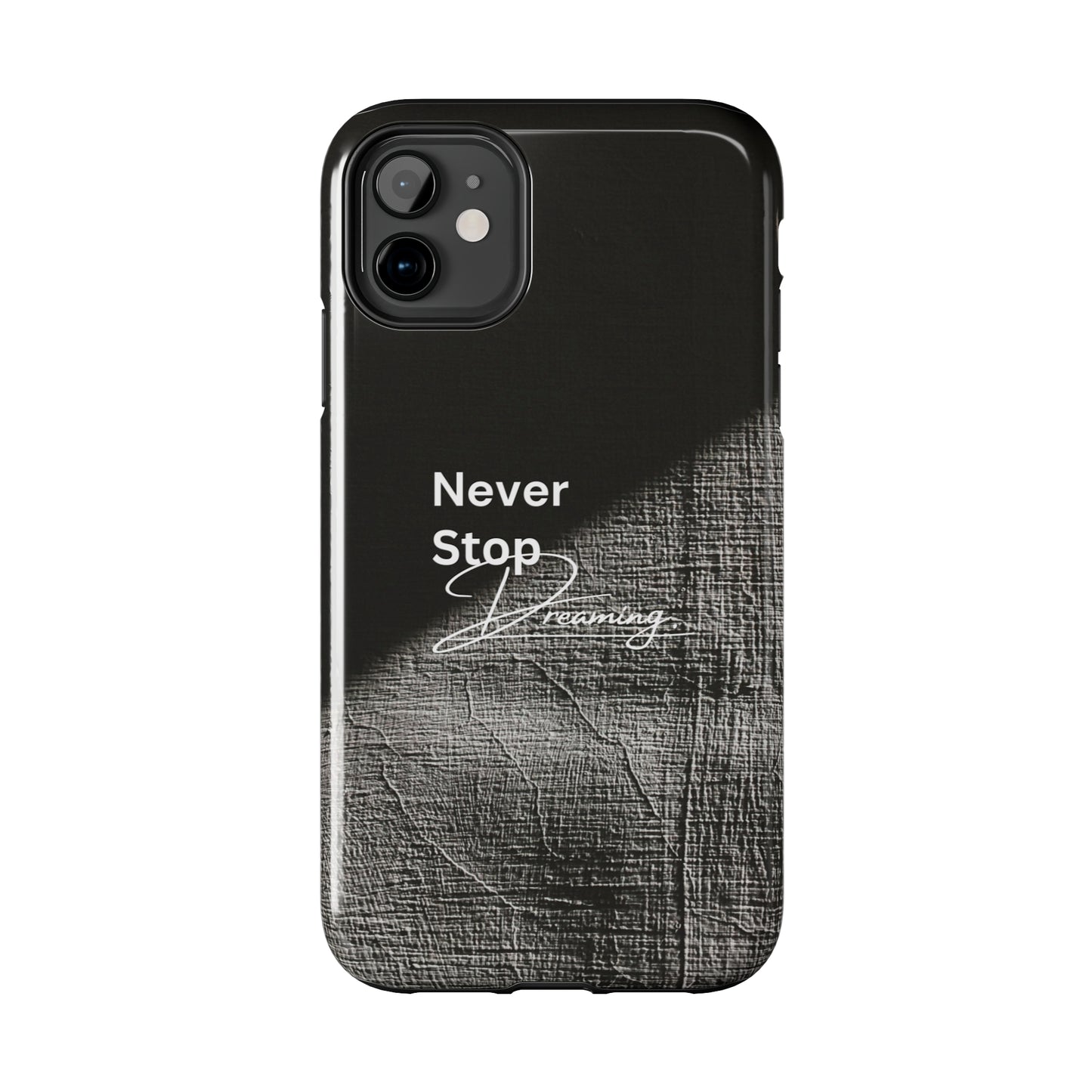 Never Stop Dreaming - Tough iPhone Cases (iPhone 7, 8, X, 11, 12, 13, 14, 15)