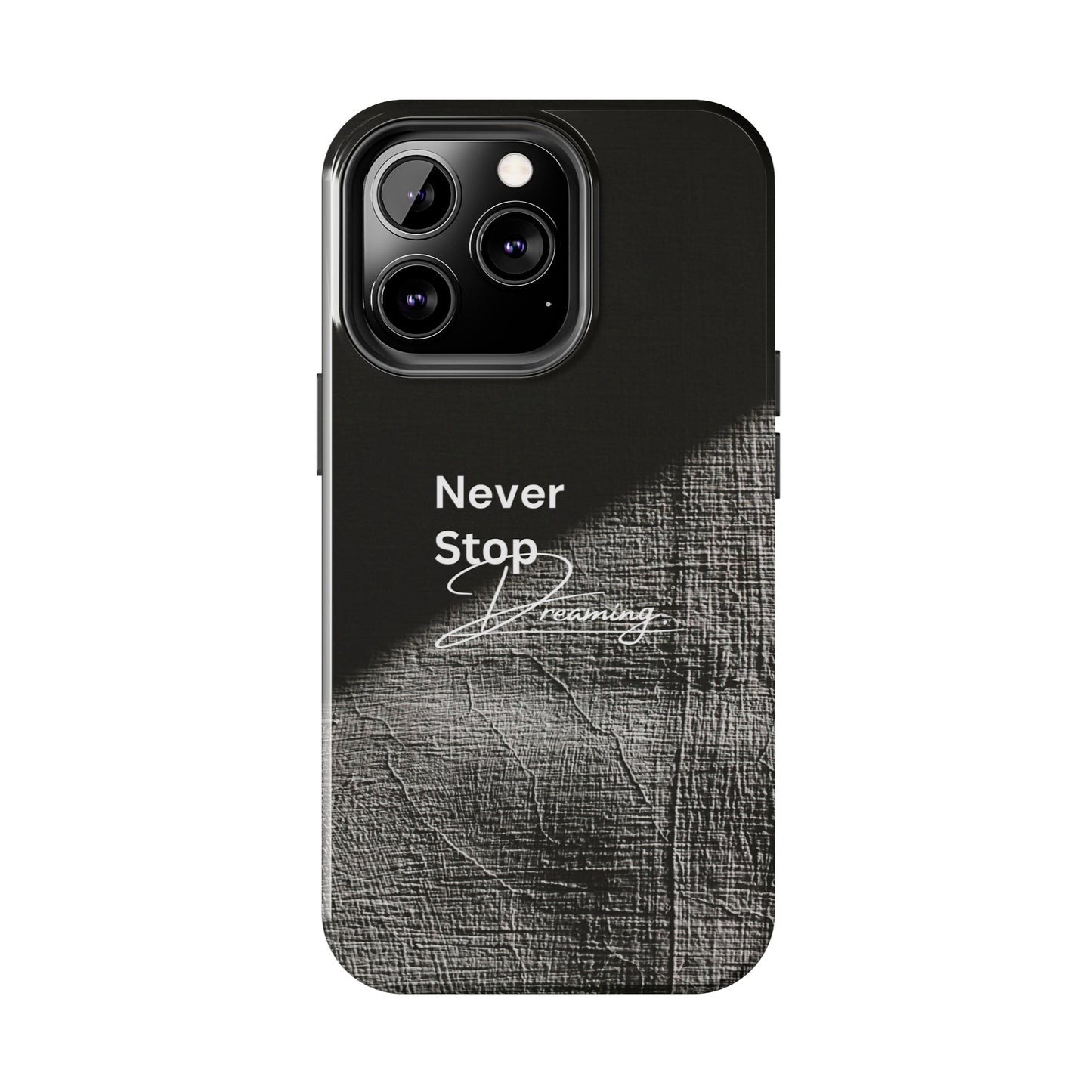 Never Stop Dreaming - Tough iPhone Cases (iPhone 7, 8, X, 11, 12, 13, 14, 15)