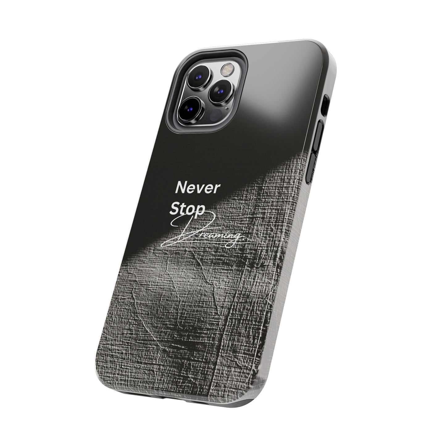 Never Stop Dreaming - Tough iPhone Cases (iPhone 7, 8, X, 11, 12, 13, 14, 15)