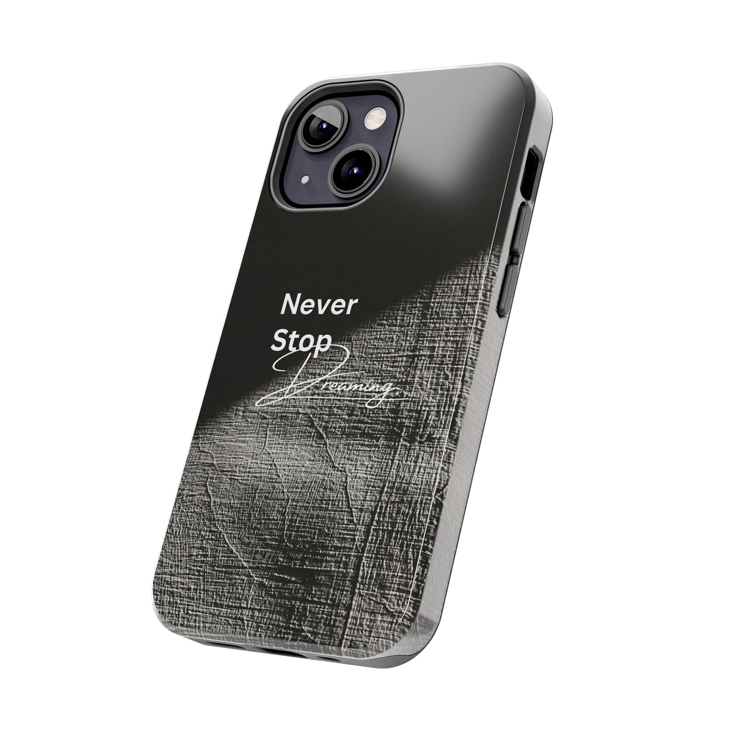 Never Stop Dreaming - Tough iPhone Cases (iPhone 7, 8, X, 11, 12, 13, 14, 15)