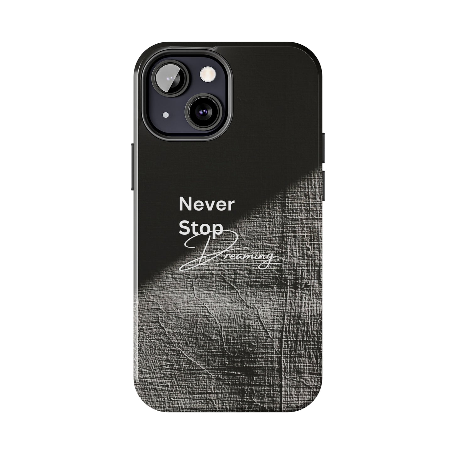 Never Stop Dreaming - Tough iPhone Cases (iPhone 7, 8, X, 11, 12, 13, 14, 15)